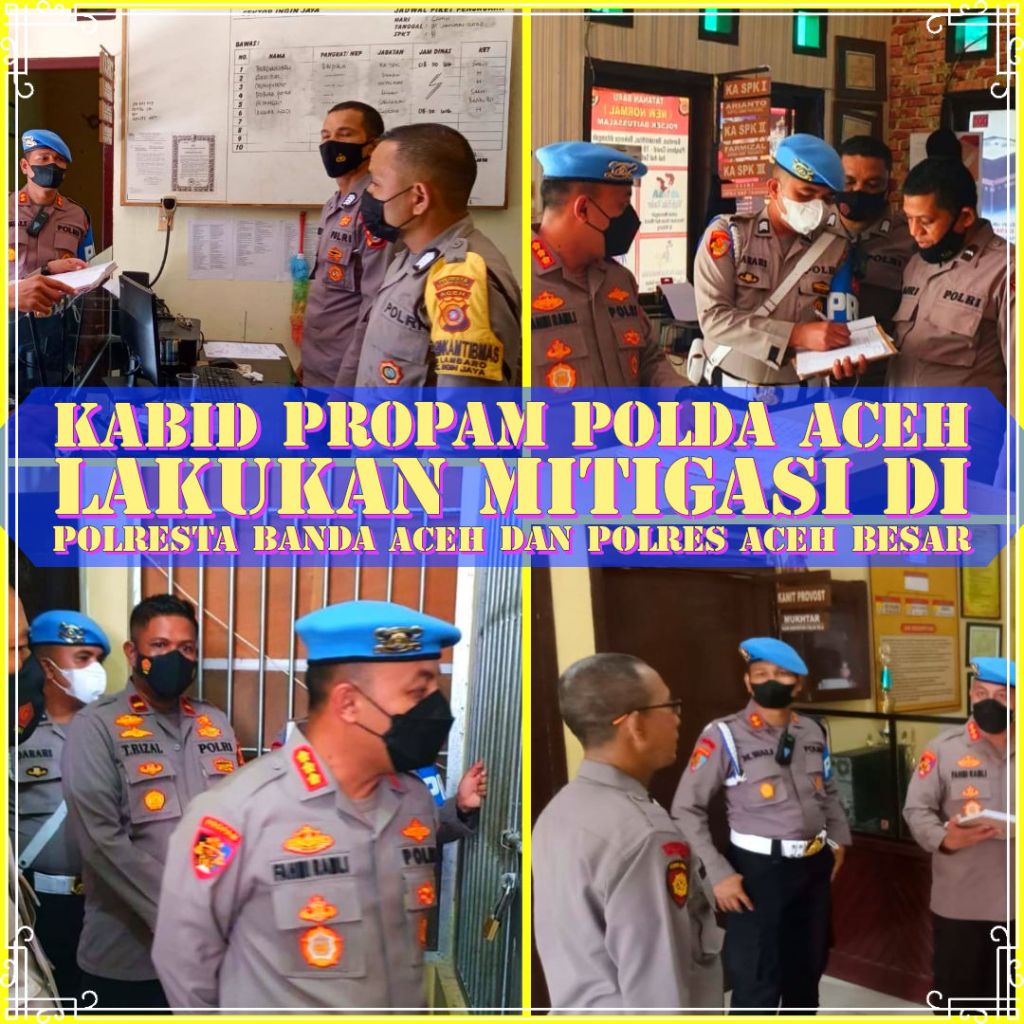 Kabid Propam POLDA ACEH Lakukan Mitigasi di Polresta Banda Aceh dan Polres Aceh Besar