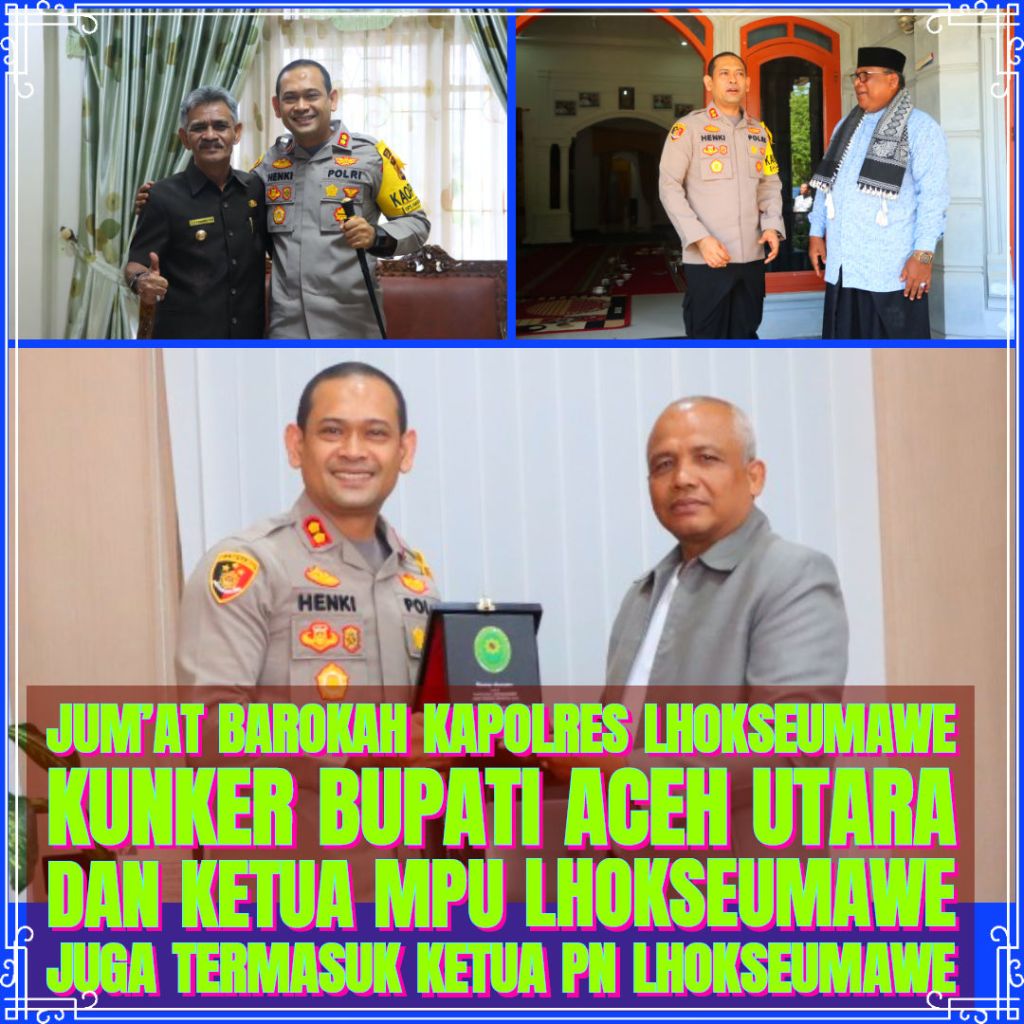 JUM’AT Barokah Kapolres Lhokseumawe Kunker BUPATI Aceh Utara dan Ketua MPU Lhokseumawe juga Termasuk Ketua PN Lhokseumawe